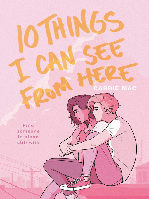 Title details for 10 Things I Can See From Here by Carrie Mac - Wait list